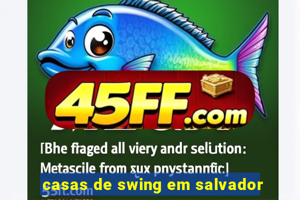 casas de swing em salvador